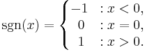 \sgn(x)=\left\{\begin{matrix} -1 &�: x < 0, \\ \;0 &�: x = 0, \\ \;1 &�: x > 0. \end{matrix}\right. 