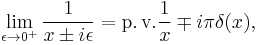 \lim_{\epsilon\to 0^+} \frac{1}{x\pm i\epsilon} = \operatorname{p.v.}\frac{1}{x} \mp i\pi\delta(x),