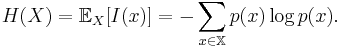  H(X) = \mathbb{E}_{X} [I(x)] = -\sum_{x \in \mathbb{X}} p(x) \log p(x).