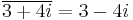 \overline{3+4i} = 3-4i