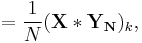 =\frac{1}{N} (\mathbf{X * Y_N})_k, \,