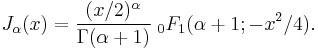 J_\alpha(x)=\frac{(x/2)^\alpha}{\Gamma(\alpha+1)}  \;_0F_1 (\alpha+1; -x^2/4).