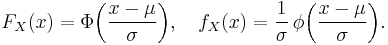 
    F_X(x) = \Phi\bigg(\frac{x-\mu}{\sigma}\bigg), \quad
    f_X(x) = \frac{1}{\sigma}\,\phi\bigg(\frac{x-\mu}{\sigma}\bigg).
  