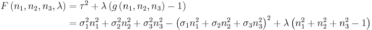 \begin{align}
F\left(n_1,n_2,n_3,\lambda\right) &= \tau^2 + \lambda \left(g\left(n_1,n_2,n_3\right) - 1 \right) \\
&= \sigma_1^2n_1^2+\sigma_2^2n_2^2+\sigma_3^2n_3^2-\left(\sigma_1n_1^2+\sigma_2n_2^2+\sigma_3n_3^2\right)^2+\lambda\left(n_1^2+n_2^2+n_3^2-1\right)\\
\end{align}
\,\!