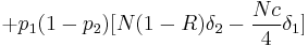 + p_1 ( 1 - p_2 ) [ N(1-R) \delta_2 - \frac{Nc}{4} \delta_1 ]