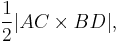 \frac{1}{2} |{AC}\times{BD}|,