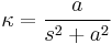 \kappa=\frac{a}{s^2+a^2}