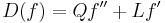 D(f) = Q f'' + L f'\,