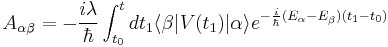 A_{\alpha\beta}=-\frac{i\lambda}{\hbar}\int_{t_0}^t dt_1\langle\beta|V(t_1)|\alpha\rangle e^{-\frac{i}{\hbar}(E_\alpha-E_\beta)(t_1-t_0)}