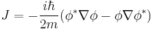 J = -\frac{i\hbar}{2m}(\phi^*\nabla\phi - \phi\nabla\phi^*)