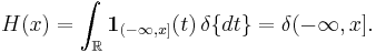 H(x) = \int_{\mathbb{R}}\mathbf{1}_{(-\infty,x]}(t)\,\delta\{dt\} = \delta(-\infty,x].