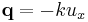 \mathbf{q} = -k u_x \,