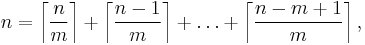 n=\left\lceil\frac{n}{m}\right\rceil + \left\lceil\frac{n-1}{m}\right\rceil +\dots+\left\lceil\frac{n-m+1}{m}\right\rceil,
