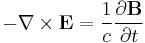 -\nabla \times \mathbf{E} = \frac{1}{c}\frac{\partial \mathbf{B}} {\partial t}