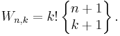  W_{n,k}=k! \left\{\begin{matrix} n+1 \\ k+1 \end{matrix}\right\}.