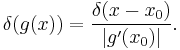 \delta(g(x)) = \frac{\delta(x-x_0)}{|g'(x_0)|}.