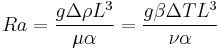  Ra = \frac{g \Delta \rho L^3} {\mu \alpha} = \frac{g \beta \Delta T L^3} {\nu \alpha}