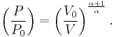  \left( {P \over P_0} \right)
=
\left( {V_0 \over V} \right)^{\alpha + 1 \over \alpha}.  