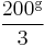 \frac{200^{\rm g}}{3}