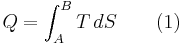 Q=\int_A^B T\,dS
\quad\quad(1)