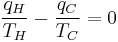 
\frac {q_H}{T_H} - \frac{q_C}{T_C} = 0
