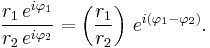 \frac{r_1\,e^{i\varphi_1}}{r_2\,e^{i\varphi_2}} = \left(\frac{r_1}{r_2}\right)\,e^{i (\varphi_1 - \varphi_2)}.