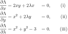 \begin{align}
\frac{\partial \Lambda}{\partial x}       &= 2 x y + 2 \lambda x &&= 0, \qquad \text{(i)} \\
\frac{\partial \Lambda}{\partial y}       &= x^2 + 2 \lambda y   &&= 0, \qquad \text{(ii)} \\
\frac{\partial \Lambda}{\partial \lambda} &= x^2 + y^2 - 3       &&= 0. \qquad \text{(iii)}
\end{align}