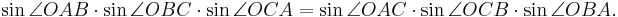  \sin\angle OAB\cdot\sin\angle OBC\cdot\sin\angle OCA = \sin\angle OAC\cdot\sin\angle OCB\cdot\sin\angle OBA.\,