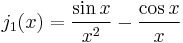 j_1(x)=\frac{\sin x} {x^2}- \frac{\cos x} {x}