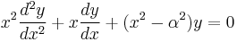 x^2 \frac{d^2 y}{dx^2} + x \frac{dy}{dx} + (x^2 - \alpha^2)y = 0