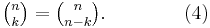  \tbinom n k= \tbinom n {n-k}.\qquad\qquad(4)