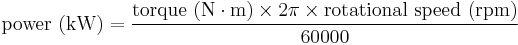  \mbox{power (kW)} = \frac{ \mbox{torque (N}\cdot\mbox{m)} \times 2 \pi \times \mbox{rotational speed (rpm)}} {60000} 