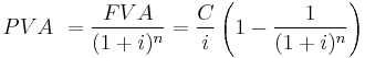 PVA \ = \frac{FVA}{(1+i)^n} = \frac{C}{i} \left( 1 - \frac{1}{(1+i)^n} \right)