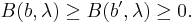   B(b, \lambda) \geq  B(b', \lambda) \geq 0. 