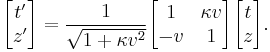 
\begin{bmatrix}
t' \\ z'
\end{bmatrix} =
\frac{1}{\sqrt{1 + \kappa v^2}}
\begin{bmatrix}
1 & \kappa v \\
-v & 1
\end{bmatrix}
\begin{bmatrix}
t \\ z
\end{bmatrix}.
