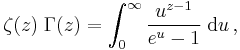 
\zeta(z) \; \Gamma(z) = \int_{0}^{\infty} \frac{u^{z-1}}{e^u - 1} \; \mathrm{d}u\,,
