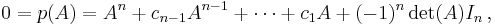 0=p(A)=A^n+c_{n-1}A^{n-1}+\cdots+c_1A+(-1)^n\det(A)I_n\,,