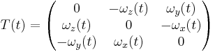 
T(t) =
\begin{pmatrix}
0 & -\omega_z(t) & \omega_y(t) \\
\omega_z(t) & 0 & -\omega_x(t) \\
-\omega_y(t) & \omega_x(t) & 0 \\
\end{pmatrix}