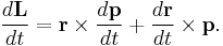 \frac{d\mathbf{L}}{dt} = \mathbf{r} \times \frac{d\mathbf{p}}{dt} + \frac{d\mathbf{r}}{dt} \times \mathbf{p}.