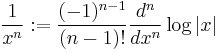 \displaystyle \frac{1}{x^n}�:= \frac{(-1)^{n-1}}{(n-1)!}\frac{d^n}{dx^n}\log |x|