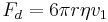 F_{d} = 6\pi r \eta v_1  \,