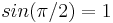 sin(\pi/2)=1