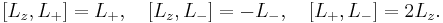 [L_z,L_+] = L_+,\quad [L_z,L_-] = -L_-, \quad [L_+,L_-] = 2L_z.