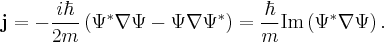  \mathbf{j} = -{i\hbar \over 2m} \left( \Psi^{*} \nabla \Psi  - \Psi\nabla \Psi^{*} \right)  = {\hbar \over m} \operatorname{Im} \left( \Psi ^{*} \nabla \Psi\right). 