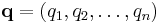 \mathbf{q}=(q_1,q_2,\dots,q_n)\,