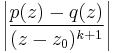 
\left|\frac{p(z)-q(z)}{(z-z_0)^{k+1}}\right|
