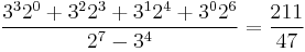 \frac{3^3 2^0 + 3^2 2^3 + 3^1 2^4 + 3^0 2^6}{2^7 - 3^4} = \frac{211}{47}