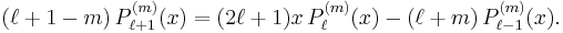 (\ell+1-m)\,P_{\ell+1}^{(m)}(x) = (2\ell+1)x\,P_\ell^{(m)}(x) - (\ell+m)\,P_{\ell-1}^{(m)}(x).\,