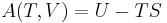 A(T,V)=U-TS