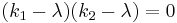 (k_1-\lambda)(k_2-\lambda) = 0